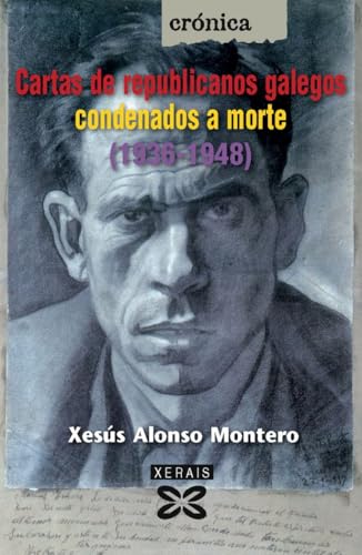 Cartas de republicanos galegos condenados a morte (1936-1948) (EDICIÓN LITERARIA - CRÓNICA - Memoria)