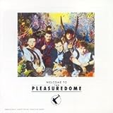 Welcome to the Pleasure Dome Welcome to the Pleasure Dome