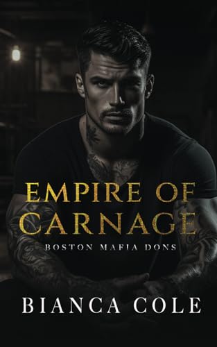 Empire Of Carnage: A Dark Captive Mafia Romance (Boston Mafia Dons)