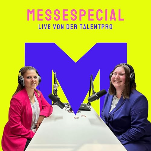 M wie Messespecial (Live von der TALENTpro): Was gibts Neues im Recruiting & Employer Branding?