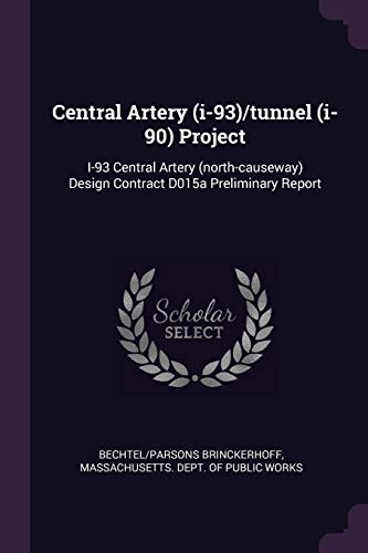 Central Artery (i-93)/tunnel (i-90) Project: I-93 Central Artery (north-causeway) Design Contract D015a Preliminary Report