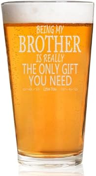 CARVELITA Being My Brother Is Really The Only Gift You Need Beer Glass - 16oz Beer Pint - Big Brother Gifts - Brother Birthday Gift - Brother Gifts From Sister - Gifts For Brother Adult