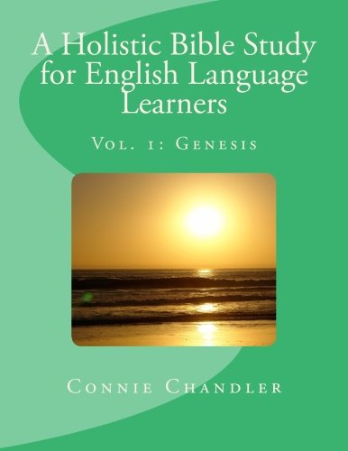 A Holistic Bible Study for English Language Learners: Vol. 1: Genesis