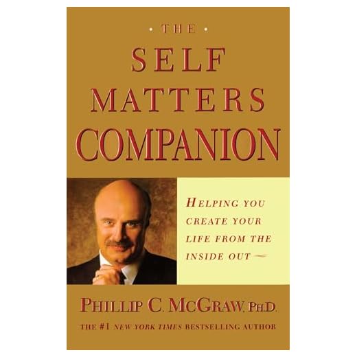 The Self Matters Companion: Helping You Create Your Life from the Inside Out