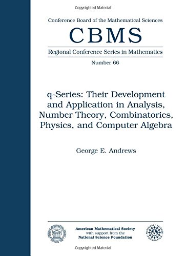$q$-Series: Their Development and Application in Analysis, Number Theory, Combinatorics, Physics and Computer Algebra (Cbms Regional Conference Series in Mathematics)
