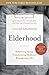 Elderhood: Redefining Aging, Transforming Medicine, Reimagining Life