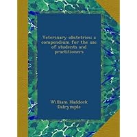 Veterinary obstetrics; a compendium for the use of students and practitioners