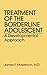 Treatment Of The Borderline Adolescent