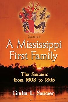 Paperback A Mississippi First Family: The Sauciers from 1603 to 1865 Book