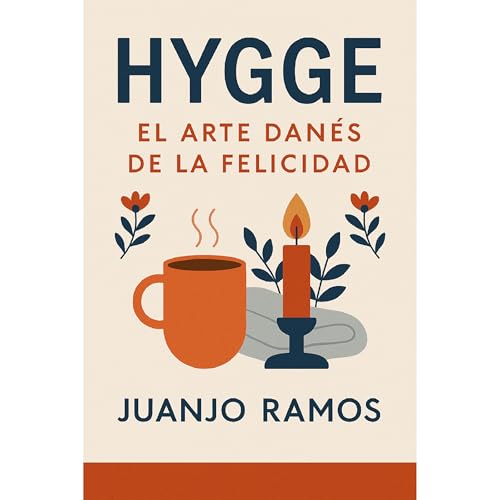 Hygge: el arte danés de la felicidad Audiolibro Por Juanjo Ramos arte de portada