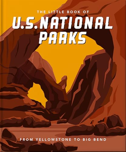 The Little Book of National Parks: From Yellowstone to Big Bend (Little Books of Nature & the Great Outdoors)