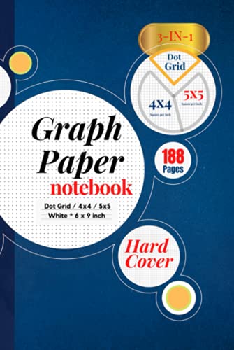 Graph Paper Notebook: Grid Paper HARD COVER (3-IN-1 CONTENTS INCLUDE DOT GRID + 4x4 + 5x5) Composition | 188 pages | Elegant Luxury Blue Multi Sizes ... for Math & Science Students, Office & Homes