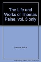 The Life and Works of Thomas Paine, vol. 3 only B000VW8HHU Book Cover