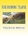 Tilapia Fish Farming: Practical Manual (Tilapia Fish Farmers)