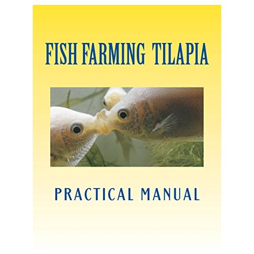 Tilapia Fish Farming: Practical Manual (Tilapia Fish Farmers)