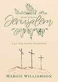 Eight Days in Jerusalem: A 40-Day Easter Devotional