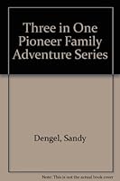 Three in One Pioneer Family Adventure Series 0802463657 Book Cover