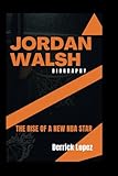 JORDAN WALSH: THE RISE OF A NEW NBA STAR.