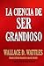 La Ciencia de Ser Grandioso (Spanish Edition)