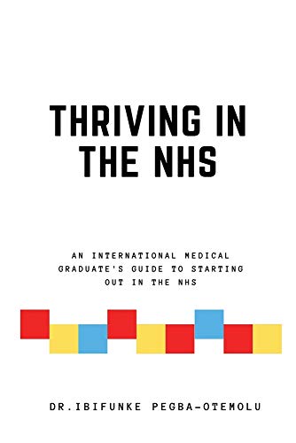 Buy Thriving in the NHS: An International Medical Graduate's Guide to ...