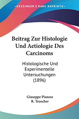 Beitrag Zur Histologie Und Aetiologie Des Carcinoms: Histologische Und Experimentelle Untersuchungen (1896) (German Edition)