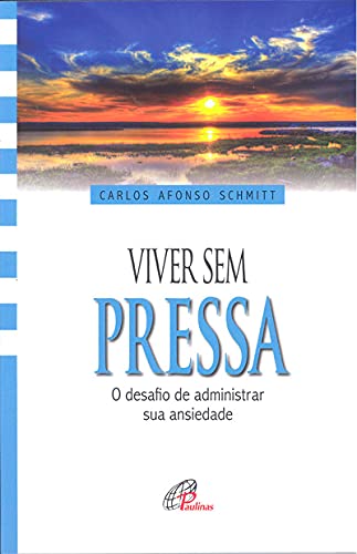 Viver sem pressa: O desafio de administrar sua ansiedade