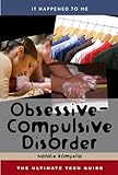Obsessive-Compulsive Disorder: The Ultimate Teen Guide (It Happened to Me) (Volume 25)