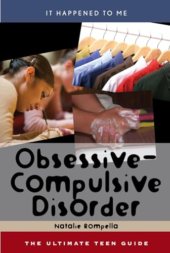 Obsessive-Compulsive Disorder: The Ultimate Teen Guide (It Happened to Me) (Volume 25)