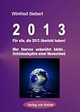 2013 Für alle, die 2012 überlebt haben! - Winfried Siebert 