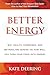 Better Energy: Why Health, Hormones, and Metabolism Depend on How Well You Turn Your Food Into Energy