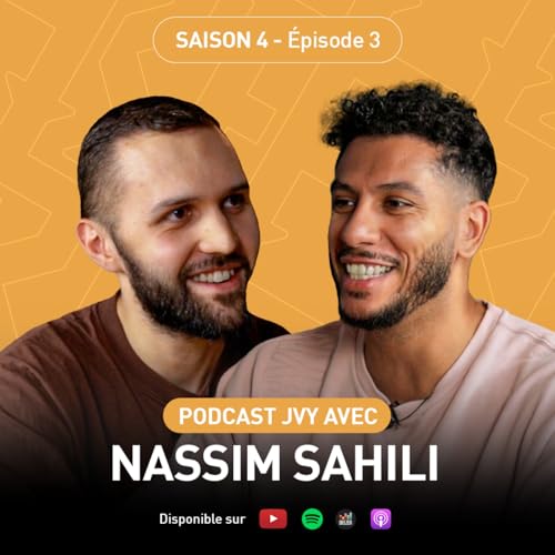 De Coach Sportif &agrave; YouTubeur &agrave; 1M d'abonn&eacute;s : Le Parcours Inspirant de Nassim Sahili - PODCAST JVY