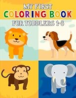 MY FIRST COLORING BOOK: FOR TODDLERS 1-3 1959013173 Book Cover
