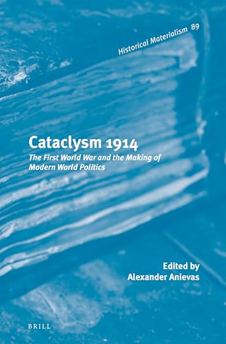 Cataclysm 1914: The First World War and the Making of Modern World Politics