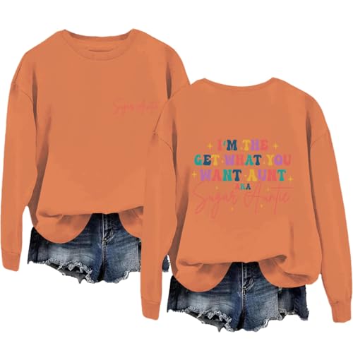 Sugar Auntie Sweatshirt I'm The Get What You Want Aunt Sweatshirt