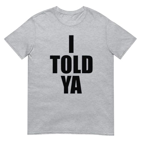 I Told Ya Shirt (Sportgrey L)