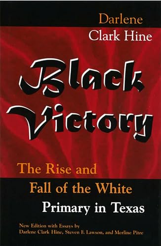 Black Victory: The Rise and Fall of the White Primary in Texas
