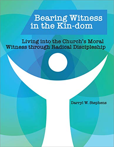 Bearing Witness in the Kin-dom: Living into the ChurchΓ’β¬β’s Moral Witness through Radical Discipleship Bearing Witness in the Kin-dom: Living into the ChurchΓ’β¬β’s Moral Witness through Radical Discipleship