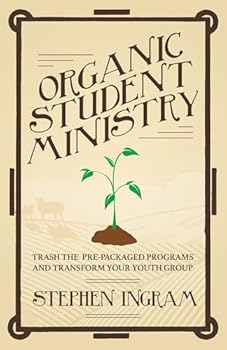 Paperback Organic Student Ministry: Trash the Pre-packaged Programs and Transform Your Youth Group Book