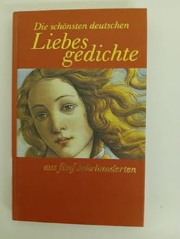 Hardcover Die schönsten deutschen Liebesgedichte aus fünf Jahrhunderten. [German] Book