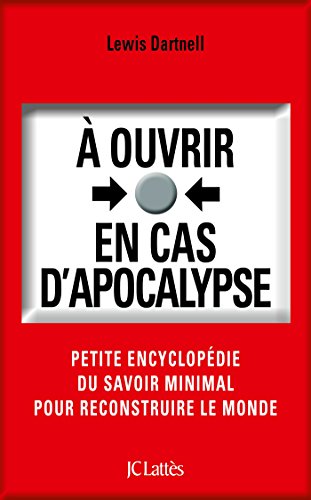 Amazon Com A Ouvrir En Cas D Apocalypse Essais Et Documents French Edition Ebook Dartnell Lewis Kindle Store