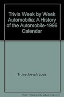 Trivia Week by Week Automobilia: A History of the Automobile-1996 Calendar 0876542836 Book Cover