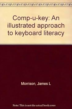 Hardcover Comp-u-key: An illustrated approach to keyboard literacy Book