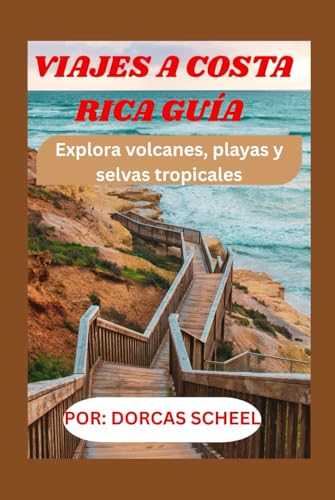 VIAJES A COSTA RICA GUÍA 2025/2026: Explora volcanes, playas y