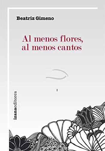 Al menos flores, al menos cantos (poesía nº 1)