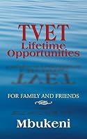 Tvet Lifetime Opportunities: For Family and Friends 1482808145 Book Cover