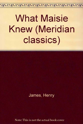 What Maisie Knew 0452007151 Book Cover
