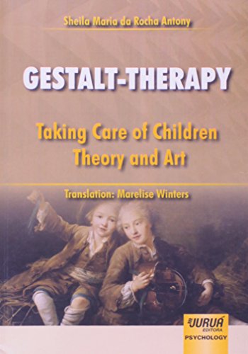 Gestalt-Therapy - Taking Care of Children - Theory and Art