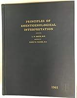 Principles of roentgenological interpretation, B0007HFJ8E Book Cover