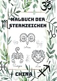 Das große Malbuch der Sternzeichen (50+) Mit Bedeutungen und vielen weiteren Information: Chinesische und unsere bekannten Sternzeichen zum Ausmalen, für jede Altersklasse, Sternzeichen Geschenke! - Sandra Müller 