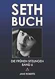 SETH-BUCH - DIE FRÜHEN SITZUNGEN, Band 6 - Jane Roberts, Robert F. Butts 